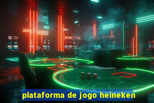 plataforma de jogo heineken